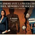 KEIKO FUJIMORI ANTE LA PRUEBA DECISIVA: PODER, MEMORIA Y DEMOCRACIA