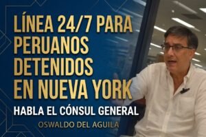 🇵🇪 «LINEA 24/7 PARA PERUANOS DETENIDOS EN NUEVA YORK» HABLA EL CONSUL GENERAL OSWALDO DEL AGUILA 🇵🇪